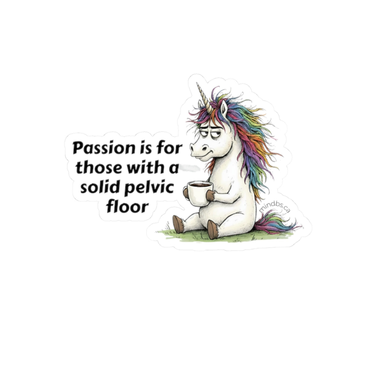 Passion is for those with a solid pelvic floor, Funny Colorful Unicorn Laptop Decal, Quirky Gift for Friends, Motivational Sticker