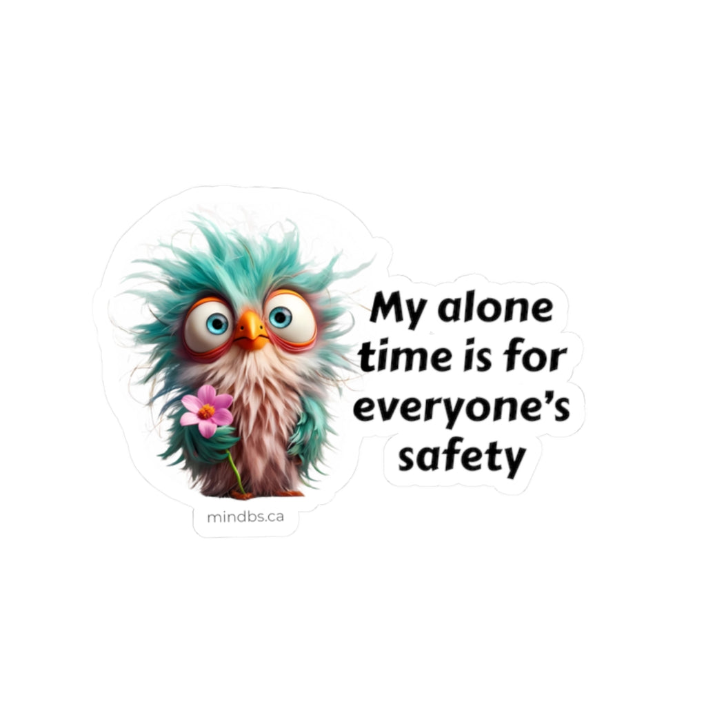 My Alone Time is for Everyone's Safety, Quirky Bird Kiss-Cut Stickers, Fun Decor for Laptops, Journals, & Water Bottles, Perfect for Self-Care Gifts & Laughs