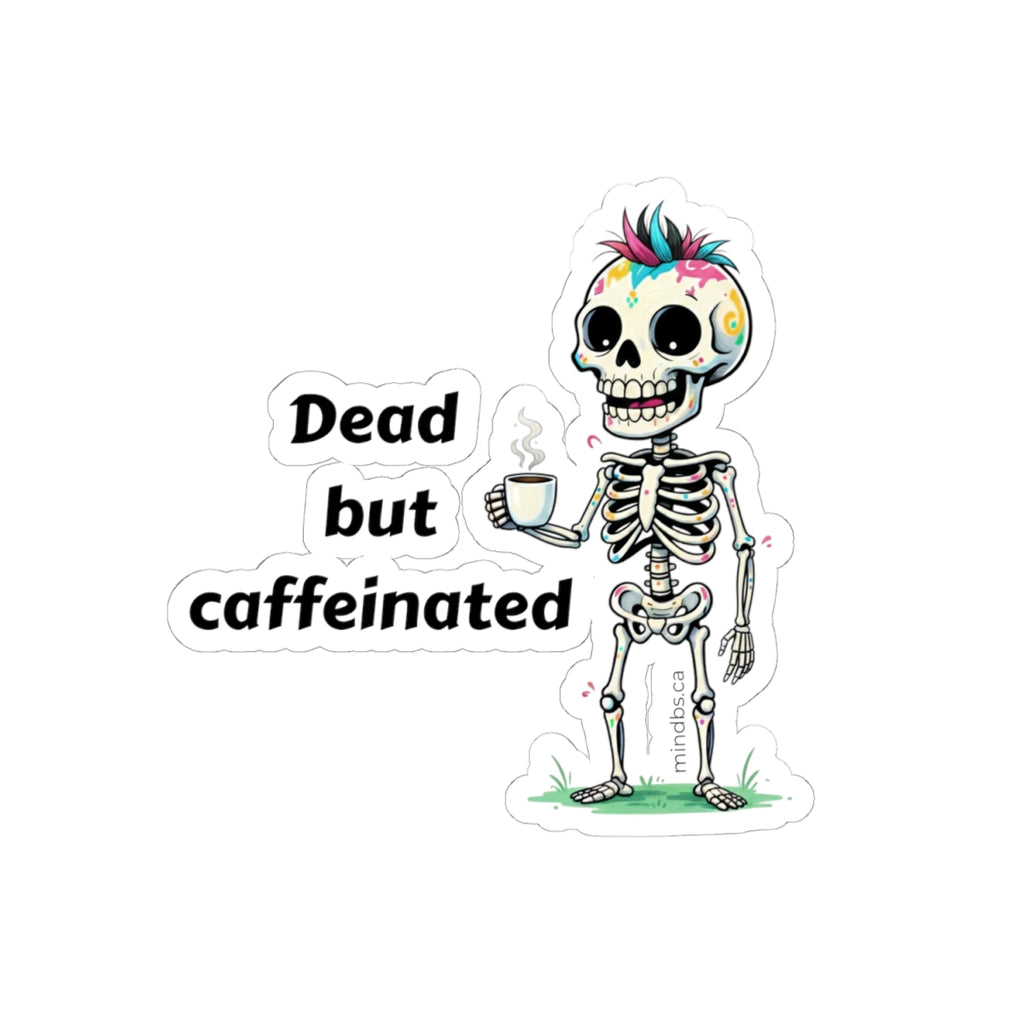 Dead but caffeinated - Whimsical Skeleton Stickers, Fun Laptop Decals, Quirky Wall Decor, Party Favors, Creative Gift for Kids and Adults
