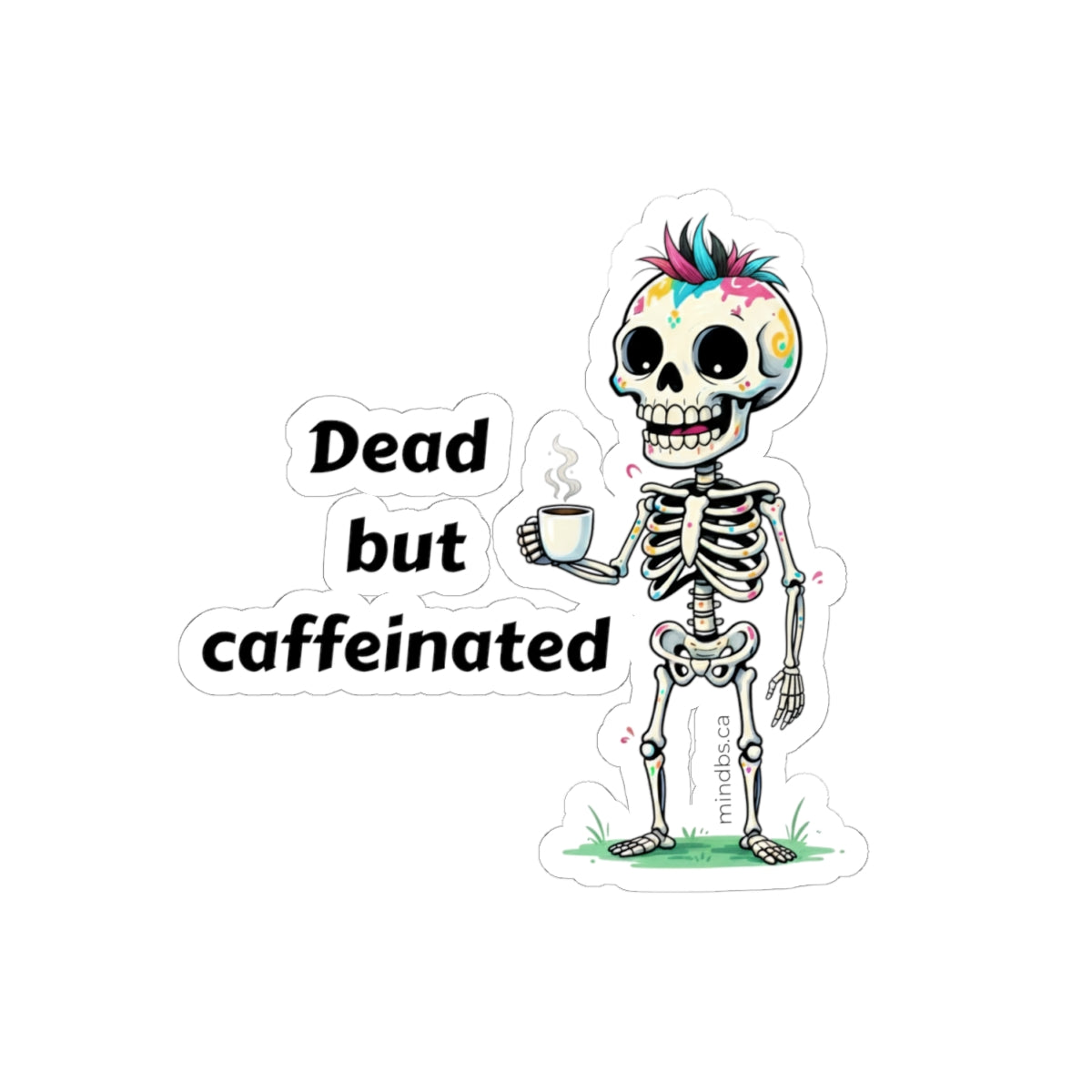 Dead but caffeinated - Whimsical Skeleton Stickers, Fun Laptop Decals, Quirky Wall Decor, Party Favors, Creative Gift for Kids and Adults