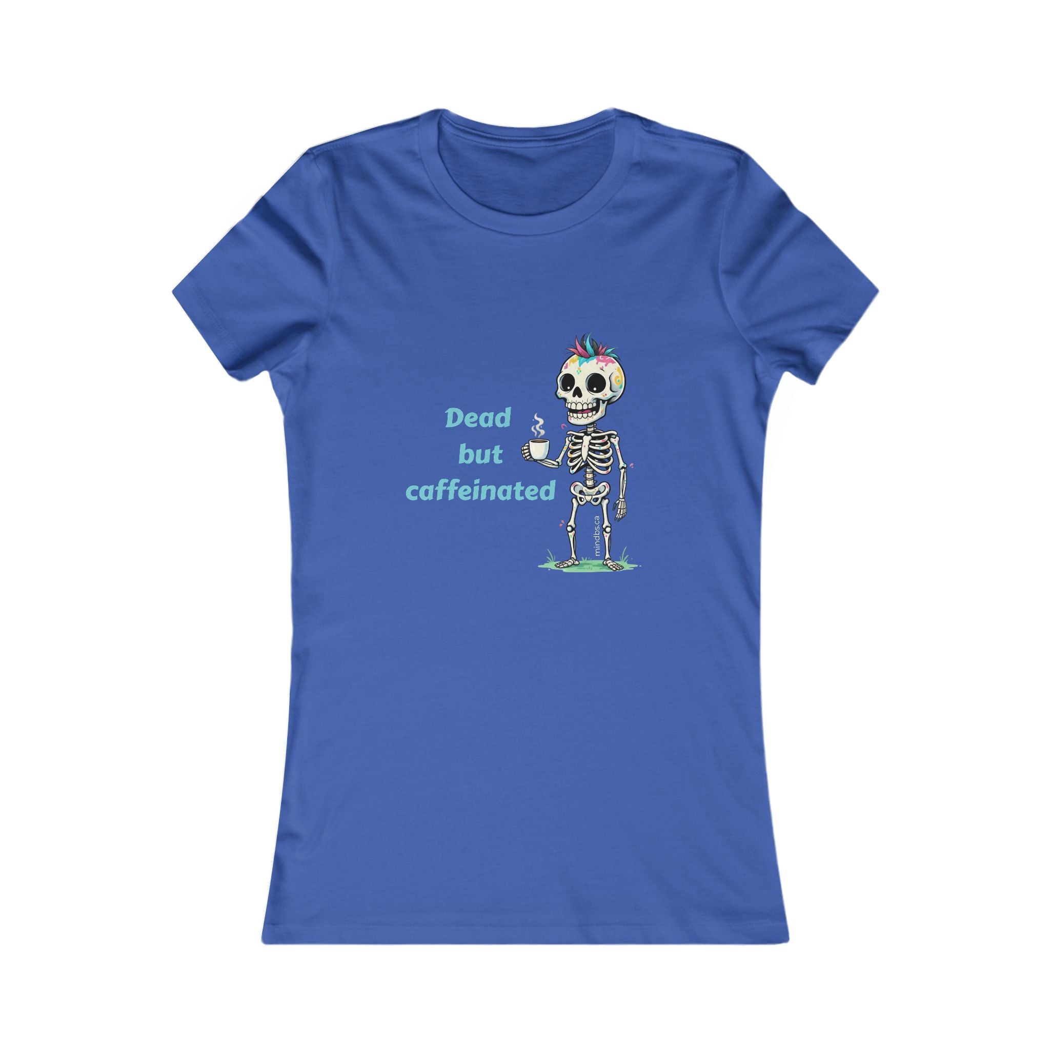Dead but Caffeinated, Women's Tee, T-Shirt, Casual Shirt, Gift for Women, Fun Tee, Everyday Wear, Self-Care Apparel