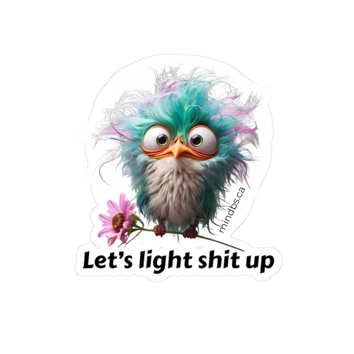 Let's Light Shit Up! Whimsical Bird Stickers, Fun Laptop Decals, Quirky Wall Decor, Party Favors, Creative Gift for Kids and Adults