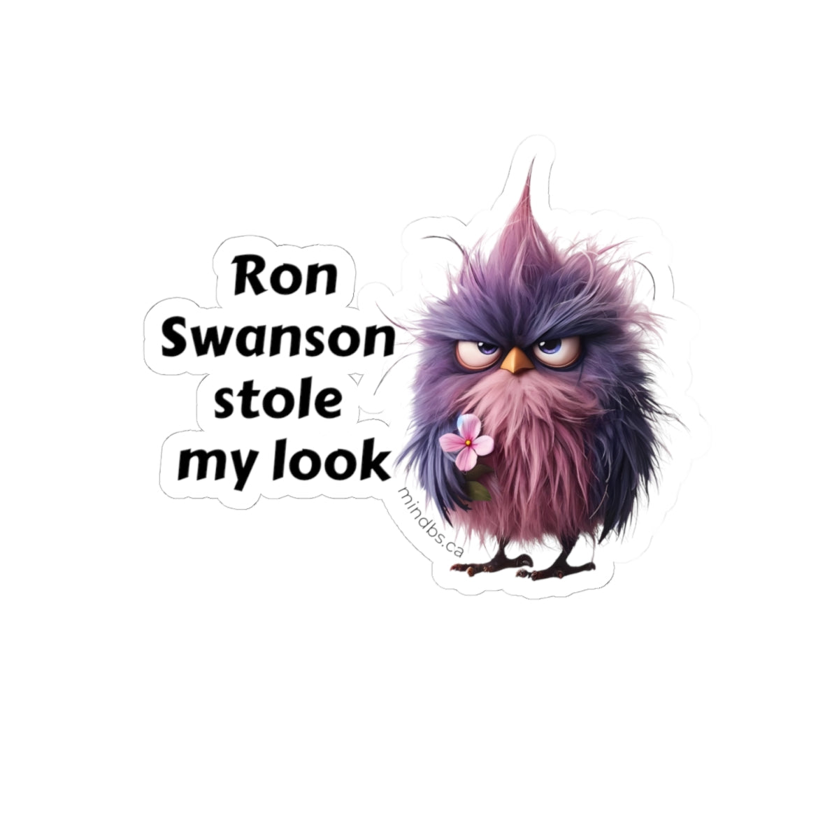 Ron Swanson Stole my Look -  Whimsical Bird Stickers, Fun Laptop Decals, Quirky Wall Decor, Party Favors, Creative Gift for Kids and Adults