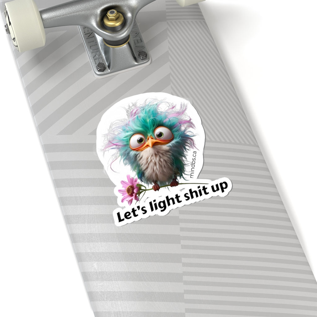 Let's Light Shit Up! Whimsical Bird Stickers, Fun Laptop Decals, Quirky Wall Decor, Party Favors, Creative Gift for Kids and Adults