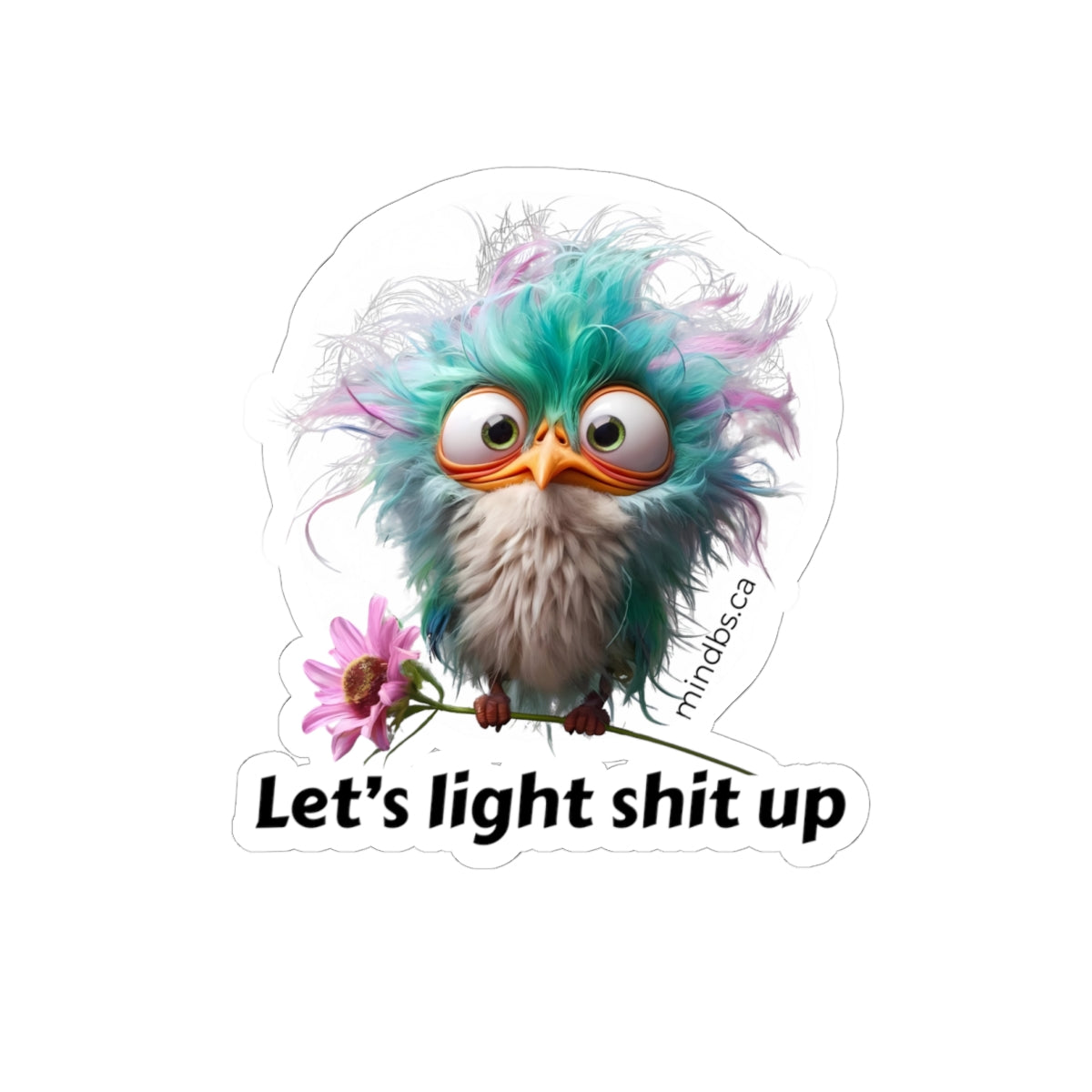 Let's Light Shit Up! Whimsical Bird Stickers, Fun Laptop Decals, Quirky Wall Decor, Party Favors, Creative Gift for Kids and Adults