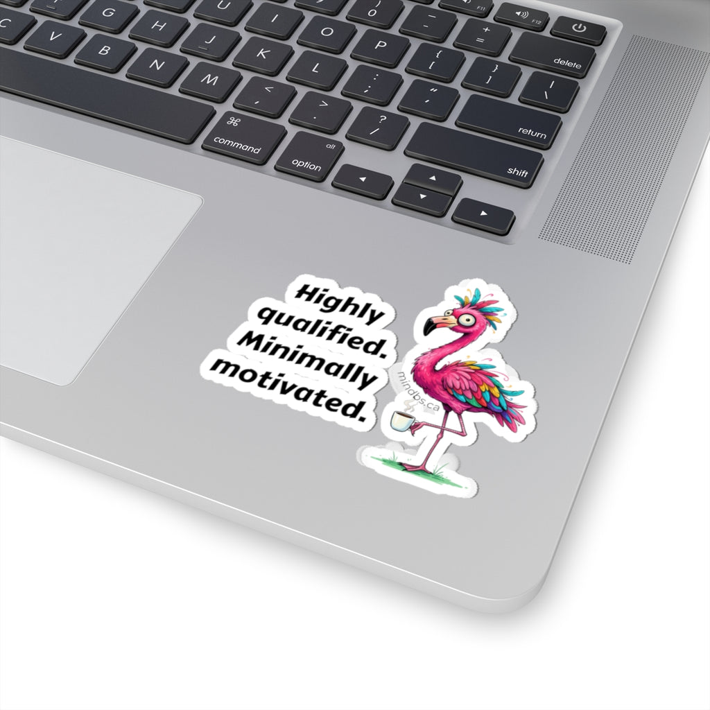 Highly Qualified Minimally Motivated - Whimsical Flamingo Stickers, Fun Laptop Decals, Quirky Wall Decor, Party Favors, Creative Gift for Kids and Adults
