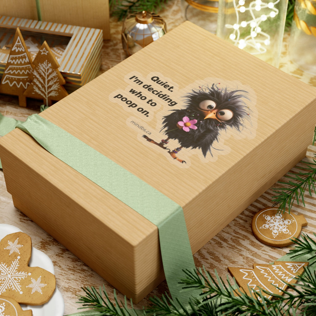 Quiet, I'm deciding who to poop on. Fun Bird Humor Kiss-Cut Stickers - Quirky Laptop Decal, Cute Gift, Office Decor, Funny Quote for Friends, School Supplies