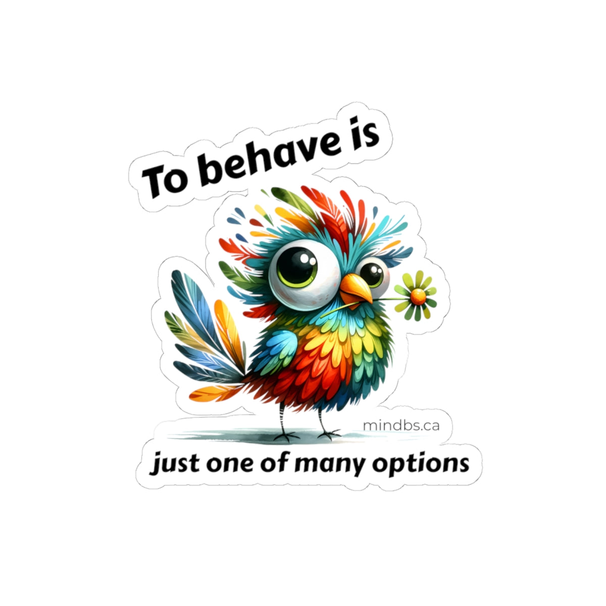 To behave is just one of many options, Colorful Bird Quote Kiss-Cut Stickers | Whimsical Decor, Laptop Stickers, Gift for Nature Lovers, Fun Home Accent, Motivational Quote