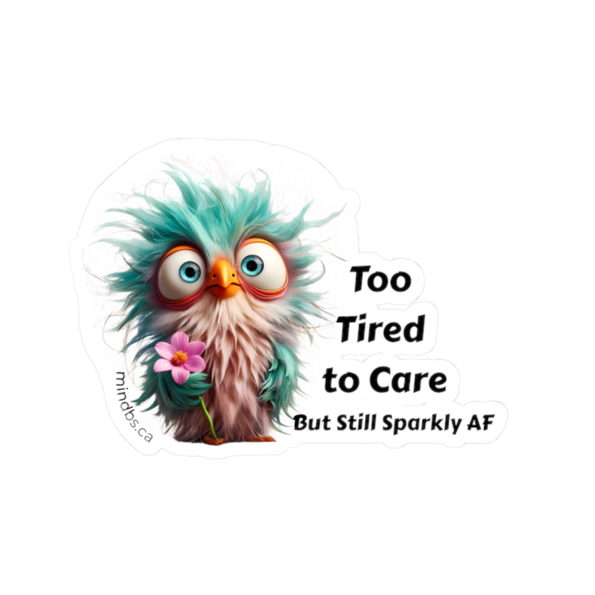 Too tired to care, still Sparkly AF Owl Kiss-Cut Stickers | Quirky Laptop Decals, Fun Gift for Friends, Cute Planner Accessories, Inspirational Stickers