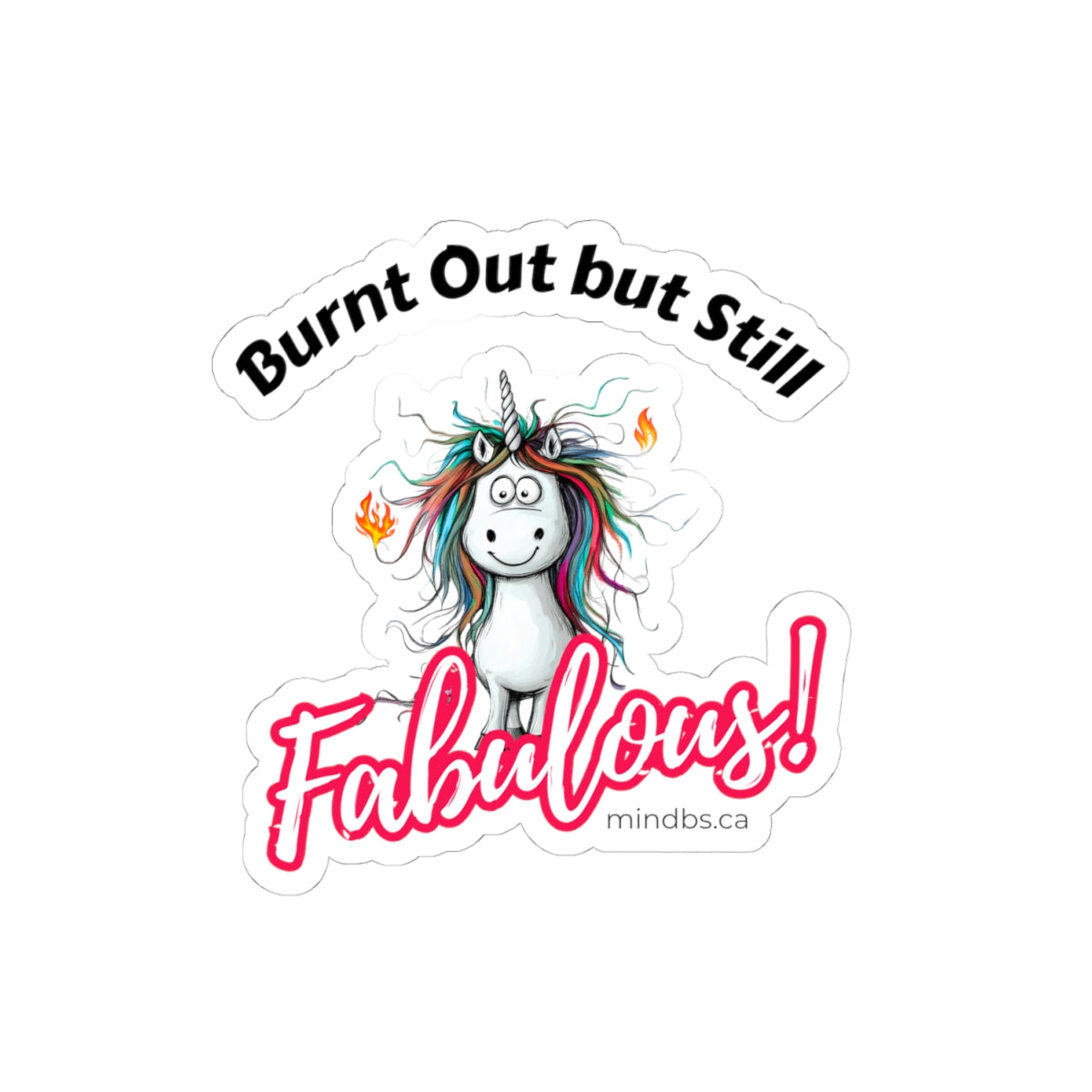 Whimsical Unicorn Stickers - Burnt out but still Fabulous - Self-Expression for Fun Lovers, Ideal for Gifts, Journals, Laptops, Decor, & Celebrations