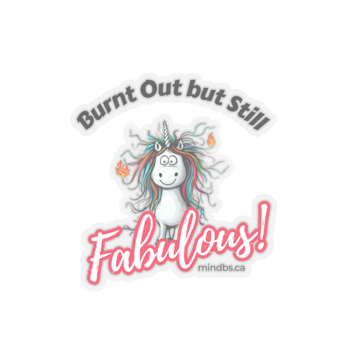 Whimsical Unicorn Stickers - Burnt out but still Fabulous - Self-Expression for Fun Lovers, Ideal for Gifts, Journals, Laptops, Decor, & Celebrations