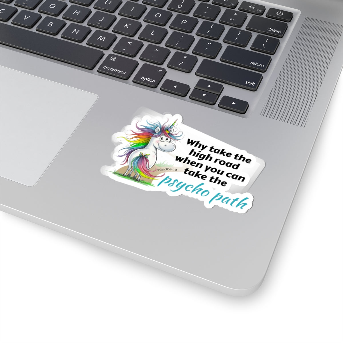 Why take the high road when you can take the psycho path, Funny Colorful Unicorn Laptop Decal, Quirky Gift for Friends, Motivational Sticker