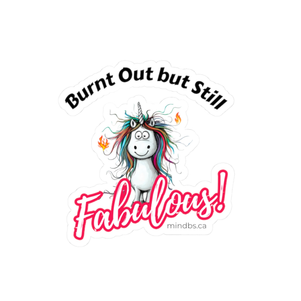 Whimsical Unicorn Stickers - Burnt out but still Fabulous - Self-Expression for Fun Lovers, Ideal for Gifts, Journals, Laptops, Decor, & Celebrations