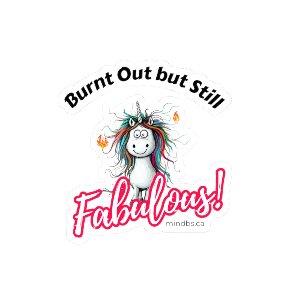 Whimsical Unicorn Stickers - Burnt out but still Fabulous - Self-Expression for Fun Lovers, Ideal for Gifts, Journals, Laptops, Decor, & Celebrations