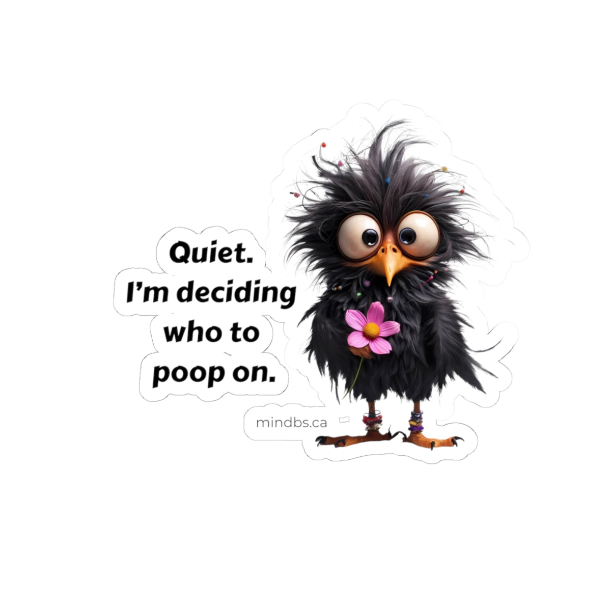 Quiet, I'm deciding who to poop on. Fun Bird Humor Kiss-Cut Stickers - Quirky Laptop Decal, Cute Gift, Office Decor, Funny Quote for Friends, School Supplies