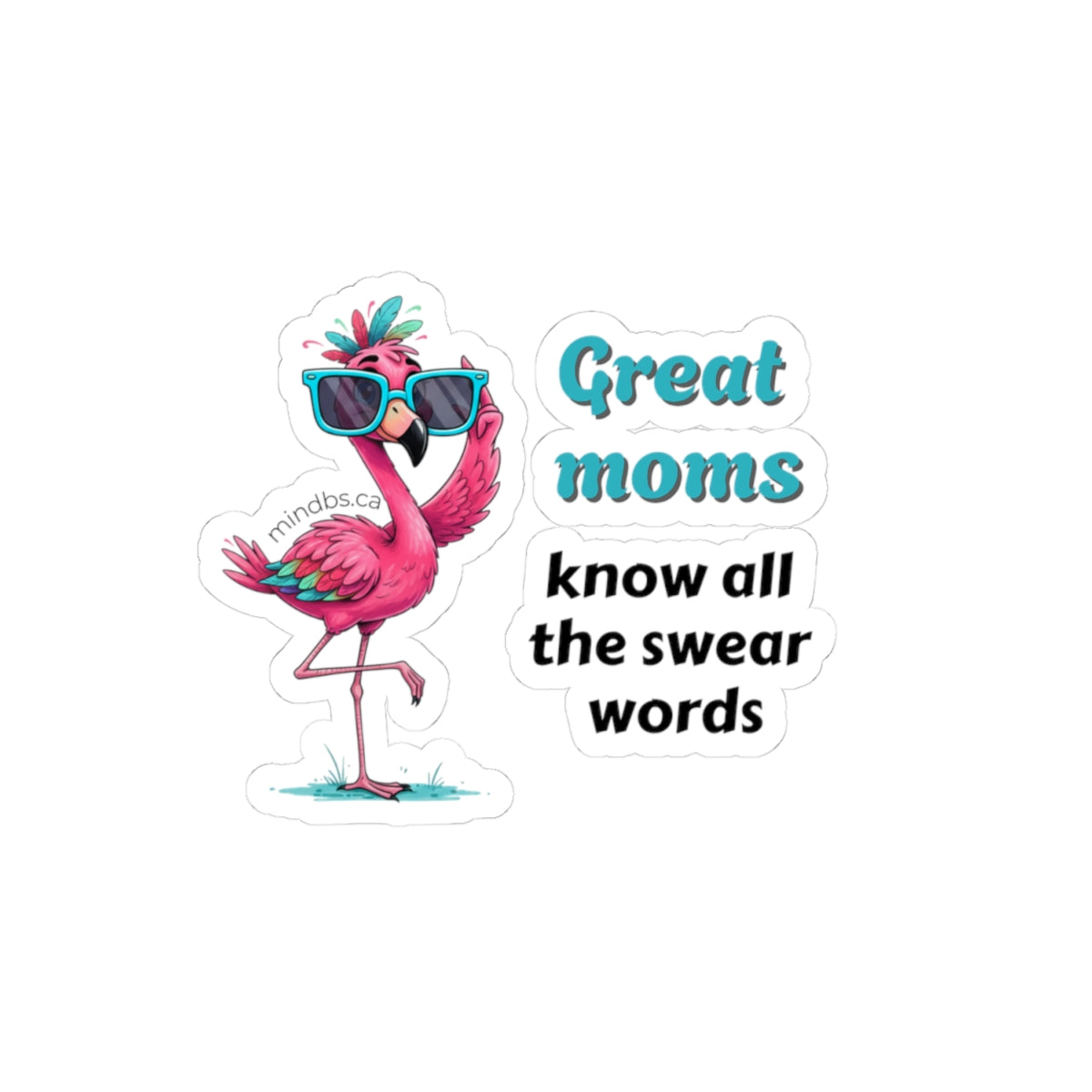 Great moms know all the swear words -  Whimsical Flamingo Stickers, Fun Laptop Decals, Quirky Wall Decor, Party Favors, Creative Gift for Kids and Adults